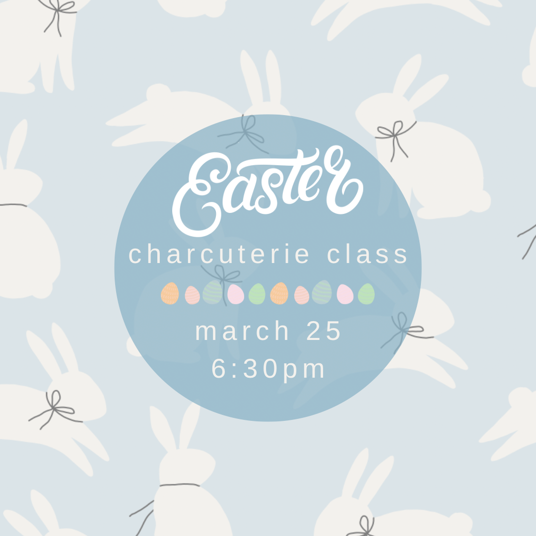 Easter "Bunny Board" Charcuterie Class   MONDAY, MARCH 25th at 6:30PM